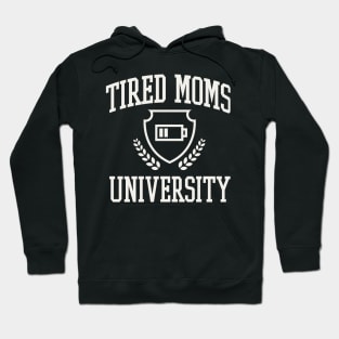 Tired Moms University College Funny Mama Tired Hoodie